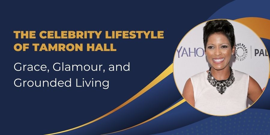 The Celebrity Lifestyle of Tamron Hall Grace, Glamour, and Grounded Living